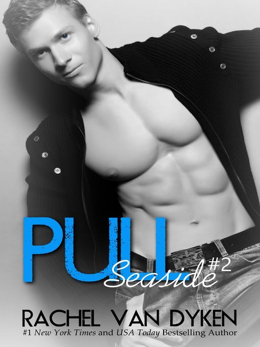 Title details for Pull by Rachel Van Dyken - Available
